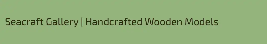 Seacraft Gallery | Handcrafted Wooden Models